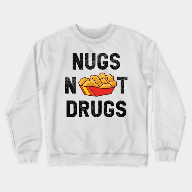 Nugs Not Drugs Funny Chicky Chicken Nugget Foodie Costume Crewneck Sweatshirt by Vixel Art